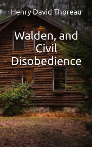 Walden, and Civil Disobedience: The original 1849/54 autobiography and civil rights classic