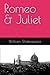 Romeo & Juliet by William Shakespeare Romeo & Juliet by William Shakespeare