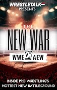 WWE vs AEW: The New War: Inside Pro Wrestling's Hottest New Battleground