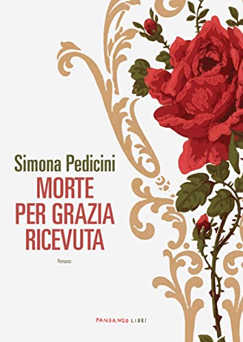 Morte per grazia ricevuta (Italian Edition)