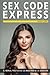 Sex Code Express: El manual práctico de los maestros de la seducción (Spanish Edition)