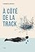 À côté de la track by Karine Glorieux