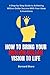HOW TO BRING YOUR MILLION-DOLLAR VISION TO LIFE by Bernard Shore
