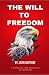 THE WILL TO FREEDOM: Unlock...