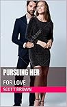 PURSUING HER: FOR...