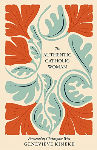 The Authentic Catholic Woman (New Edition)