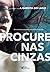 Procure nas cinzas (Portuguese Edition)