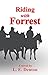 Riding With Forrest: The Memoir of John Barrett, Escort Company, Forrest's Cavalry, CSA, during the War Between the States