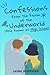 Confessions from the Realm of the Underworld (Also Known as High School)
