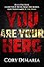 YOU Are Your Hero by Cory DiMaria