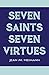 Seven Saints for Seven Virtues