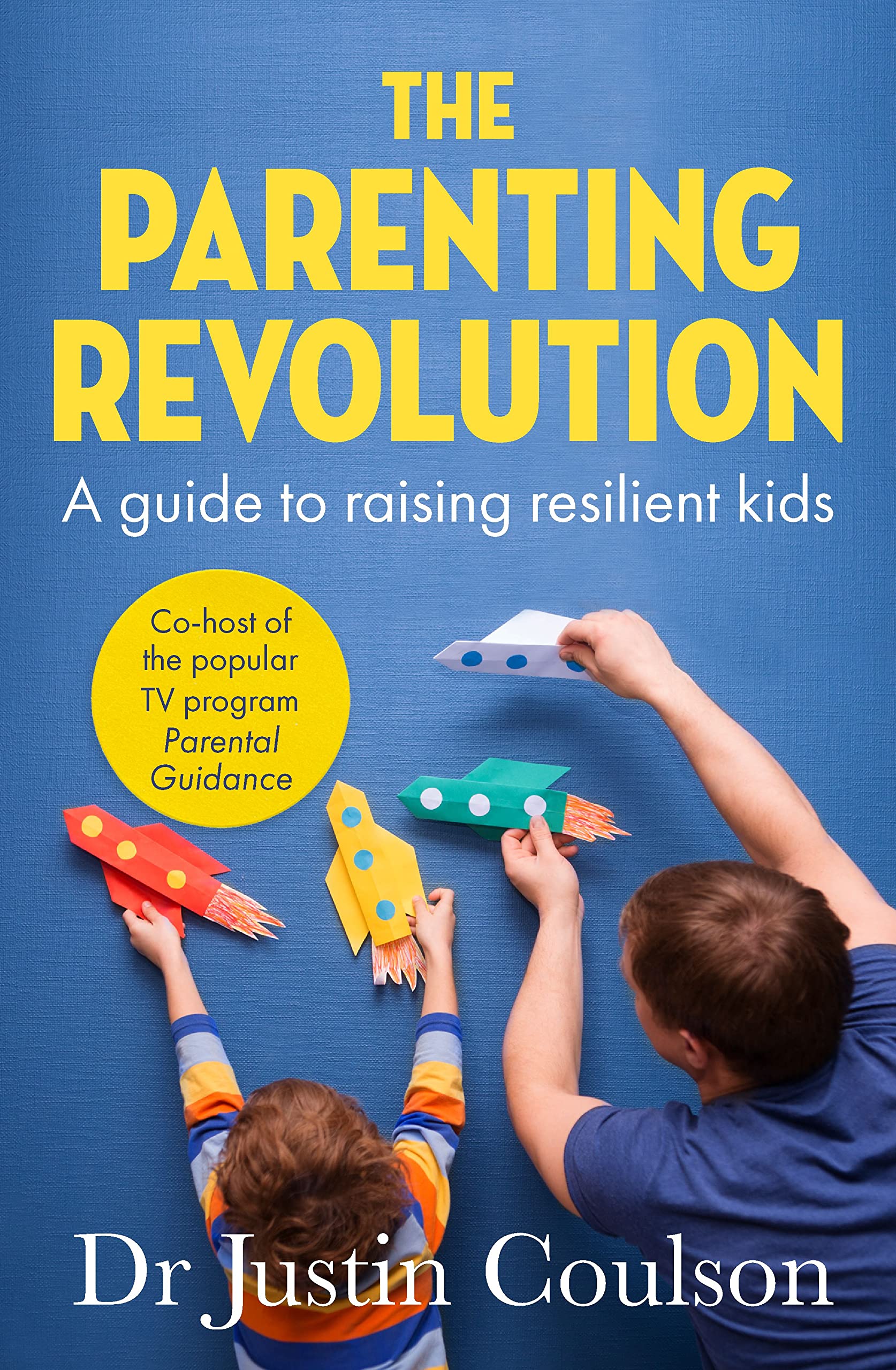 The Parenting Revolution: The guide to raising resilient kids (Paperback)