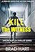 Kill the Witness (Jason Bur...
