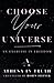 Choose Your Universe: An Exercise in Freedom