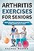 Arthritis Exercises For Sen...