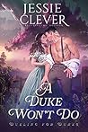 A Duke Won't Do by Jessie Clever