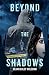 Beyond the Shadows
