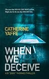 When We Deceive A fast-paced thriller that will leave you reeling! (DI 'Ziggy' Thornes Series) When We Deceive A fast-paced thriller that will leave you reeling! (DI 'Ziggy' Thornes Series)