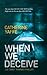 When We Deceive A fast-paced thriller that will leave you ree... by Catherine Yaffe