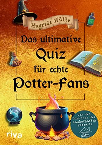 Das ultimative Quiz für echte Potter-Fans: Von den Machern des zauberhaften Podcasts. Der Wissenstest für alle Potterheads und Fans von Hogwarts, Harry und Co. Ein perfektes Geschenk (German Edition)