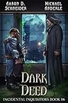 Dark Deed by Aaron D. Schneider Dark Deed by Aaron D. Schneider