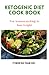 KETOGENIC DIET COOK BOOK: F...
