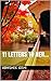 11 letters to her...