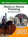 Modern Horse Training: A Constructional Guide To Becoming Your Horse's Best Friend