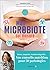 Mon microbiote sur mesure: Stress, surpoids, troubles digestifs… Vos conseils nutrition pour 20 pathologies