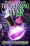 The Blessing Giver by Cindy Gunderson The Blessing Giver by Cindy Gunderson