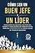 Cómo Ser un Buen Jefe y un Líder: Formación de Equipos, Gestión del Tiempo y Habilidades de Comunicación para un Liderazgo Eficaz en el Lugar de Trabajo Moderno (Spanish Edition)
