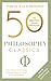 50 Philosophy Classics: Revised Edition, Thinking, Being, Acting Seeing - Profound Insights and Powerful Thinking from Fifty Key Books