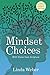 Mindset Choices: Overcoming...