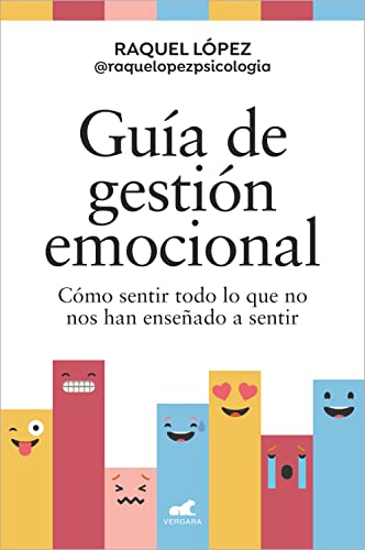 Guía de gestión emocional: Cómo sentir todo lo que no nos han enseñado a sentir (Spanish Edition)