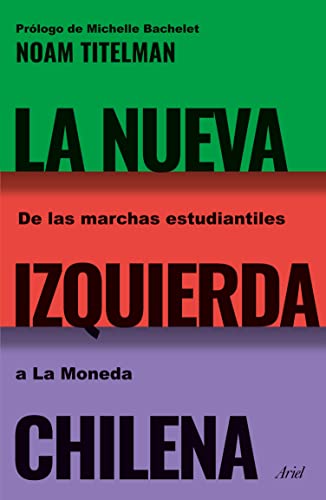 La nueva izquierda chilena. De las marchas estudiantiles a La Moneda (Kindle Edition)