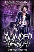 Bonded and Betrayed: Fated Pack Book Two