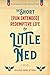 The Short (Pun Intended) Redemptive Life of Little Ned