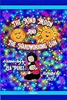 The Kind Moon and the Hardworking Sun by Zea Perez