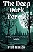The Deep Dark Forest