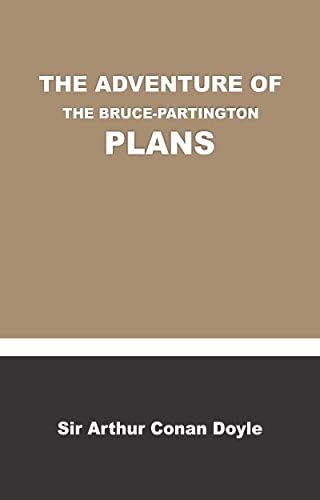 THE ADVENTURE OF THE BRUCE-PARTINGTON PLANS
