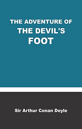 THE ADVENTURE OF THE DEVIL'S FOOT