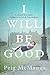 I Will Be Good: A Dublin te...