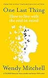 One Last Thing: How to live with the end in mind