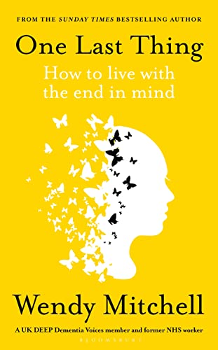 One Last Thing: How to live with the end in mind (Kindle Edition)