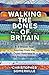 Walking the Bones of Britain: A 3 Billion Year Journey from the Outer Hebrides to the Thames Estuary