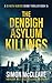 The Denbigh Asylum Killings (DI Ruth Hunter #15)