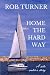 Home the Hard Way by Rob Turner