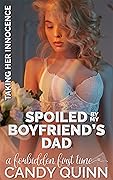 Spoiled by My Boyfriend's Dad: A Forbidden First Time (Taking Her Innocence)