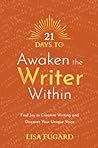 21 Days to Awaken the Writer Within: Find Joy in Creative Writing and Discover Your Unique Voice (21 Days series) 21 Days to Awaken the Writer Within: Find Joy in Creative Writing and Discover Your Unique Voice (21 Days series)