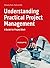 Understanding Practical Project Management: A Guide for Project Work (Haufe Fachbuch)